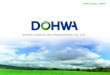 DOHWA CONSULTING ENGINEERING CO.,LTD2007 2008 2009 10'2Q 214 239 288 171 Profit status Unit : Million KRW 11% operating performance ratio operating net income Profit 1,489 1,724 2,391