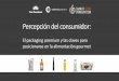 Percepción del consumidormedia.firabcn.es/content/S011015/docs/ponencias/pujol_gerard.pdf · Percepción del consumidor: El packaging premium y las claves para posicionarse en la