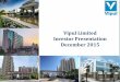 Vipul Limited Investor Presentation December 2015...Our New Launch -Aarohan@Golf Course Road, Gurgaon In Existence since 2000 Delivered 12 Projects Sold cumulatively ~8.3mn sq. ft