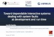 Toward dependable interactive systems: dealing with system ... · Toward dependable interactive systems: dealing with system faults at development and run time Camille Fayollas Interactive