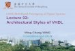 CENG3430 Rapid Prototyping of Digital Systems …mcyang/ceng3430/2020S/Lec03...CENG3430 Lec03: Architectural Styles of VHDL 3 •Data flow design method uses concurrent statements