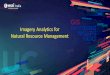 Imagery Analytics for Natural Resource Management - Your …/media/esri-india/files/pdfs/events/... · 2018-09-27 · Imagery Analytics for Natural Resource Management. Professional