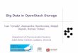 Big Data in OpenStack Storage - IJSpluton.ijs.si/CLASS/files/Odprto in varno v oblak - IJS-E6_presentation.pdf · • OpenStack AmazonS3 Compatible API • Swift3 middleware emulates