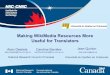 Making WikiMedia Resources More Useful for Translators · Making WikiMedia Resources More Useful for Translators Alain Désilets National Research Council of Canada Caroline Barrière