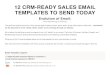 12 CRM-READY SALES EMAIL TEMPLATES TO ……Cold Prospecting Email Templates by Jill Konrath Our prospects are stretched thin for time. When emailing prospects, we should keep our