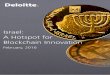 Israel: A Hotspot for Blockchain Innovation€¦ · Israel: A Hotspot for Blockchain Innovation February, 2016. 2 ... entrepreneurs and experts who offered their insight into the