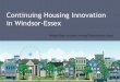 Continuing Housing Innovation in Windsor-Essex · available by the City of Windsor through the ‘Continuing Housing Innovation in Windsor-Essex’ collaborative project Renting an