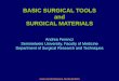 BASIC SURGICAL TOOLS and SURGICAL MATERIALSSurgical instruments are - precisely designed and manufactured tools. - for single (disposable) or multiple use (non-disposable), - must