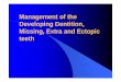 Management of the Developing Dentition, Missing, Extra and ...orthofree.com/cms/assets/pdf/82.pdf.pdf · Developing Dentition, Missing, Extra and Ectopic teeth. Aims: lOverview of