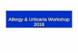 Allergy & Urticaria Workshop 2018primarycareinternalmedicine2018.com/uploads/1/2/2/3/...• Use of broad-spectrum antibiotics in patients designated as being “penicillin allergic”