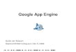 Google App Engine - Stanford University · 3 App Engine Does One Thing Well • App Engine handles HTTP(S) requests, nothing else – Think RPC: request in, processing, response out