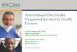 School-Based Oral Health Programs Operated by Health … 24, 2014  · 2. List sources of start-up funding for school-based oral health programs 3. Summarize the major payer categories