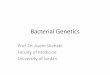 Bacterial Genetics - msg2018.weebly.commsg2018.weebly.com/uploads/1/6/1/0/16101502/microbiology_slides_4_bw.pdf · Bacterial Genetics Prof. Dr. Asem Shehabi Faculty of Medicine University