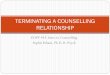 TERMINATING A COUNSELLING RELATIONSHIP › ~sparkins › EDPY 442 Week 5.pdf · Homework Advantages: Can motivate, keep clients focused, help evaluate progress or outcome, help celebrate