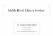 Mobile Based Library Serviceslibrary.iitd.ac.in/arpit/Week 15- Module 1- Mobile... · Library Apps and not to use web browser. WhatsApp Quick Response Mobile Based Library ServicesCodes