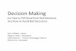 Decision Making or How to Tell Good from Bad Decisions · PDF file Decision Making (or How to Tell Good from Bad Decisions and How to Avoid Bad Decisions) Jens Lillebæk –Sweco 
