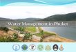 Water Management in Phuket - UN ESCAP › sites › default › files › 1.2...Introduction to Phuket Phuket is the most famous province in the Southern Thailand. •It lies off the