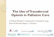 The Use of Transdermal Opioids in Palliative Care · Guidelines Transdermal opioids are contra-indicated in patients with acute pain and in those who need rapid dose titration for