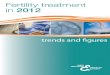 Fertility treatment in 2012 - Microsoft · Fertility treatment in 2012: trends and figures 5 Summary The Human Fertilisation and Embryology Authority (HFEA) is the independent regulator
