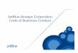 JetBlue Airways Corporation Code of Business Conductmediaroom.jetblue.com/investor-relations/corporate... · 2016-02-04 · JetBlue Airways Corporation Code of Business Conduct. Table