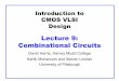 Lecture 9: Combinational Circuitskmram/1192-2192/lectures/CombinationalCircuits.pdf · 8: Combinational Circuits CMOS VLSI Design Slide 28 HI- and LO-Skew q Def: Logical effort of