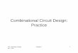 Combinational Circuit Design: Practice · 2011-09-11 · Combinational Circuit Design: Practice. RTL Hardware Design by P. Chu Chapter 7 2 Outline 1. Derivation of efficient HDL description
