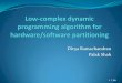 Divya Ramachandran Palak Shah - University of Florida · 2015-04-14 · Divya Ramachandran Palak Shah . 2 / 20 Low-complex dynamic programming algorithm for hardware/software partitioning