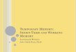 Temporary Memory: Short-Term and Working Memoryacfoos/Courses/461/09.Temporary Memory (full slides).pdfDistinctions between STM and LTM Behavior •Ebbinghaus – no effort to recall