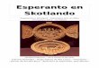 Esperanto en Skotlando · 2019-10-08 · Esperanto en Skotlando Numero 205 – Printempo 2017 -ISSN 0014-0643 Kunredaktoro: Ed Robertson Redakcia adreso: 52 Easter Drylaw View, Kunredaktoro: