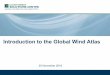 Introduction to the Global Wind Atlas (Webinar Introduction) · 11/20/2018  · innovation and research activities.Gil is leading Vortex modeling team for the provision of mesoscale