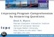 Improving Program Comprehension by Answering QuestionsNatProg/papers/MyersICPC2013NatProg.pdfImproving Program Comprehension by Answering Questions . Brad A. Myers . H. ... security