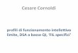Cesare Cornoldi - labda-spinoff.it · le premesse per un percorso di formazione professionale Consiglio orientativo e Prognosi: ... 2f autismo ad alto funzionamento ... La preghiamo,