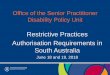 Presentation: Restrictive practices authorisation requirements in South Australia · 2018-07-13 · Restrictive Practices Authorisation Requirements in South Australia. ... This presentation