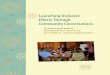 Launching Inclusive Efforts Through Community Conversations · Launching Inclusive Efforts Through Community Conversations. Beth Swedeen Molly Cooney. Colleen Moss Erik W. Carter