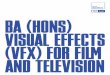 HOnS VISUAL EFFECTS VFX FOR FILM AnD TELEVISIOn (Hons) Visual Effects Design...¢  2019-06-27¢  Visual
