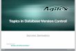 TopicsinDatabaseVersionControlassets.red-gate.com/.../webinars/...in-database-verson-control-webina… · Agilex Centralvs.Distributed! Central’Database’–all’developers’work’