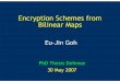 Encryption Schemes from Bilinear Maps - Stanford University · 2007-09-08 · Bilinear Maps Eu-Jin Goh PhD Thesis Defense 30 May 2007. Encryption Schemes Provide data confidentiality