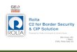 Rolta C2 for Border Security & CIP Solution · 2018-06-18 · C2 for Border Security & CIP Solution Powered by Rolta Command & Control Suite Nitin Arora, 2IC ... 47 Rolta Advanced