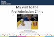 My visit to the Pre-Admission Clinic - Sydney Children's ... · 7. Time to go back to the Pre-Admission clinic to see Julie and one of the doctors. Julie asks my family lots more