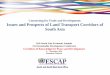 Connecting for Trade and Development: Issues and …...Connecting for Trade and Development: Issues and Prospects of Land Transport Corridors of South Asia 11th South Asia Economic