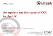 An update on the state of CCS in the UK - AIChE · An update on the state of CCS in the UK The UKCCSRC is supported by the ... Committee on Climate Change Report UK climate action