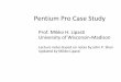 Pentium Pro Case Study - ECE/CS 752 Fall 2019 · 2019-11-25 · Pentium Pro Case Study Prof. Mikko H. Lipasti University of Wisconsin-Madison Lecture notes based on notes by John