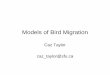 Models of Bird Migrationanimalmigration.org/migrate/2008_course/Models_Bird_Migration.pdf · References (1) • Alerstam, T. (1991) Bird Flight and Optimal Migration. Trends in Ecology