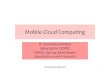 Mobile Cloud Computing - Webspaces - Accueil › ... › 2014-SSO-School-Mobile-Cloud-Compu… · Mobile Cloud Computing •Mobile Computing –Untrustedmobile devices with limited