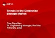 Trends in the Enterprise Storage Marketrvokal.fedorapeople.org/devconf2012/tomc-storage-trends.pdf · 2012-02-29 · Trends in the Enterprise Storage Market Tom Coughlan Sr. Engineering