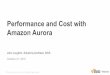 Performance and Cost with Amazon Aurora - files.meetup.com Oct 21 Meetup.pdf · a multi-tenant, scale-out database-optimized storage service Integrated with other AWS services like