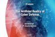 The Artificial Reality of Cyber Defense · The Artificial Reality of . Cyber Defense. Carl Herberger. VP, Security Solutions. ... • Smarter botnets using self-learning ‘hivenets’