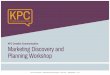 KPC Creative Communication Marketing Discovery and ... 

KPC Creative Communication | Marketing Planning & Discovery Workshop | 01252 711025 |   | 2018 KPC Creative Communication