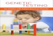 GENETIC TESTING - Boston Medical Center · Genetic testing for ASD may provide an explanation of why your child developed ASD. Why Is Genetic Testing Recommended for Children with