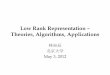 Low Rank Representation Theories, Algorithms, Applicationsparnec.nuaa.edu.cn/seminar/2012_Spring/20120504/LRR.pdf · Low Rank Representation – Theories, Algorithms, Applications